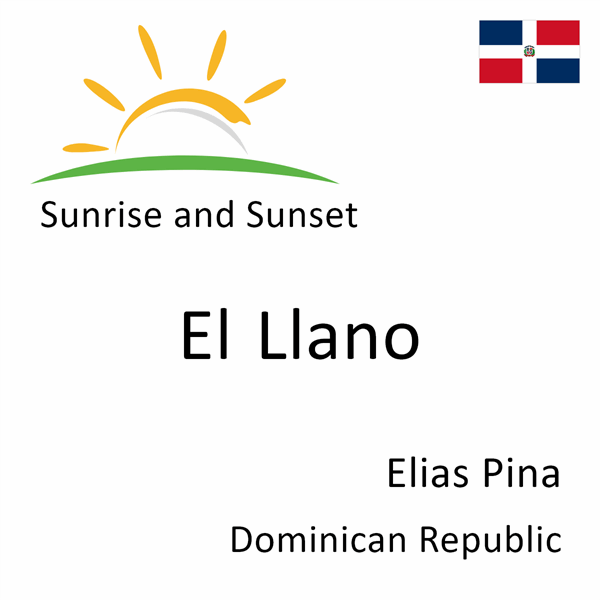 Sunrise and sunset times for El Llano, Elias Pina, Dominican Republic