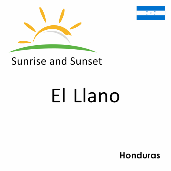 Sunrise and sunset times for El Llano, Honduras