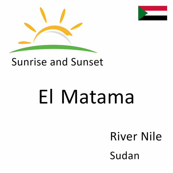 Sunrise and sunset times for El Matama, River Nile, Sudan