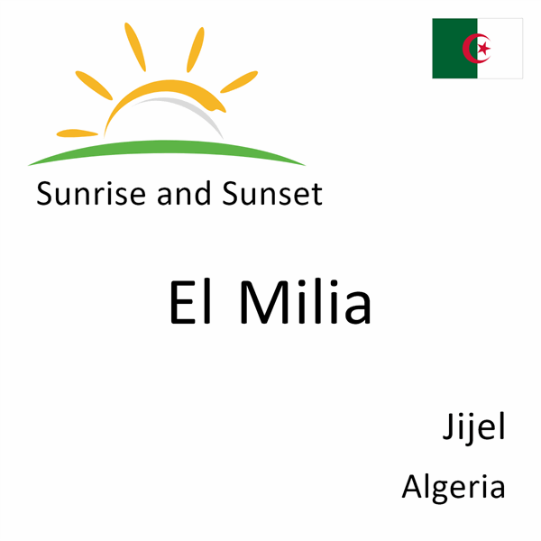 Sunrise and sunset times for El Milia, Jijel, Algeria