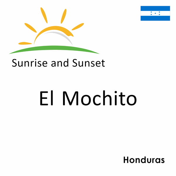 Sunrise and sunset times for El Mochito, Honduras