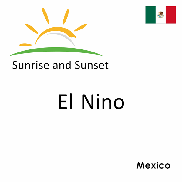 Sunrise and sunset times for El Nino, Mexico