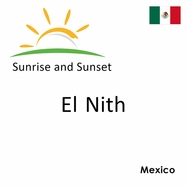 Sunrise and sunset times for El Nith, Mexico