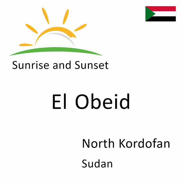 Sunrise and sunset times for El Obeid, North Kordofan, Sudan