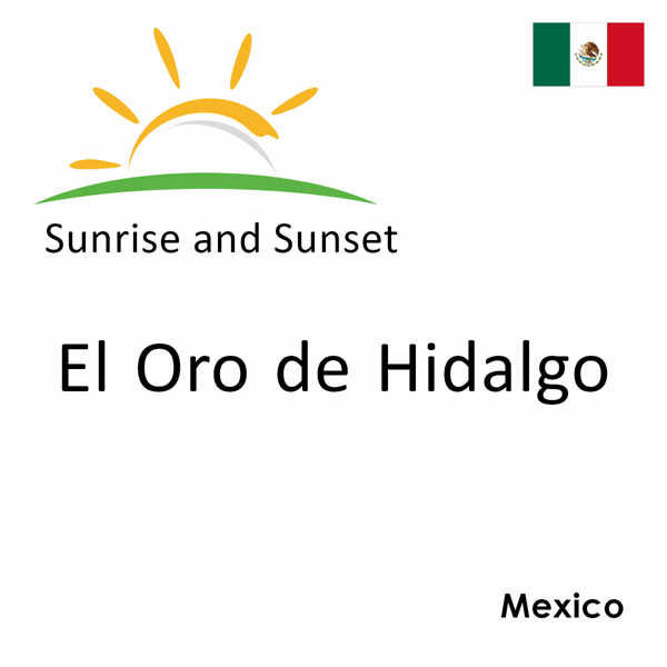 Sunrise and sunset times for El Oro de Hidalgo, Mexico