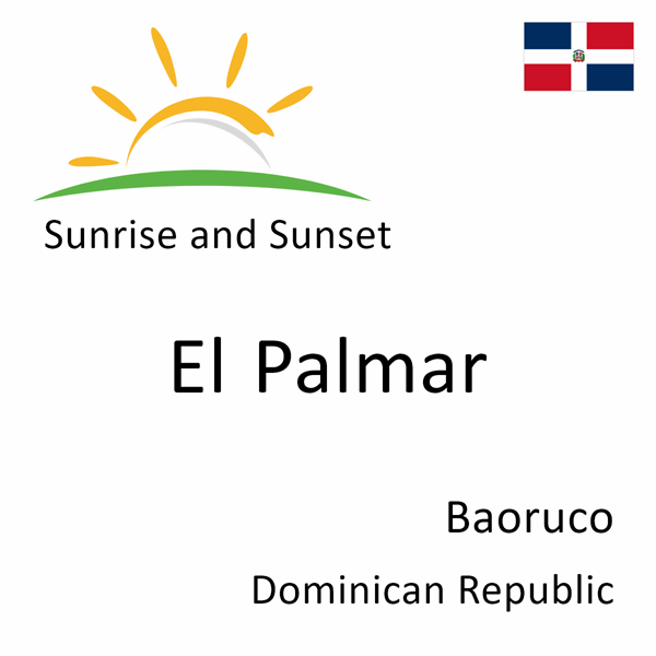 Sunrise and sunset times for El Palmar, Baoruco, Dominican Republic