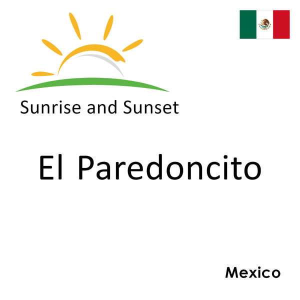 Sunrise and sunset times for El Paredoncito, Mexico