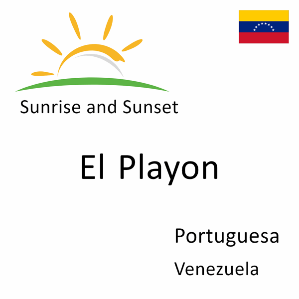 Sunrise and sunset times for El Playon, Portuguesa, Venezuela