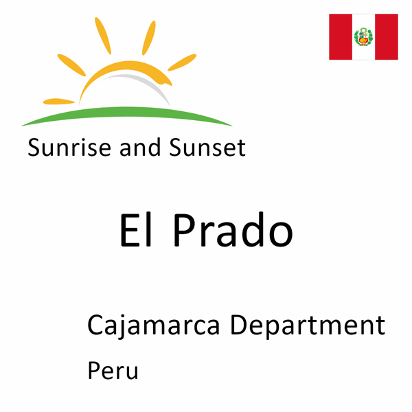 Sunrise and sunset times for El Prado, Cajamarca Department, Peru