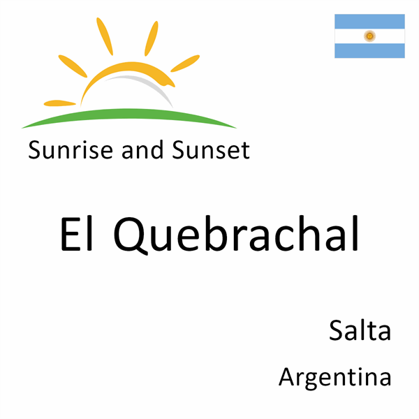 Sunrise and sunset times for El Quebrachal, Salta, Argentina