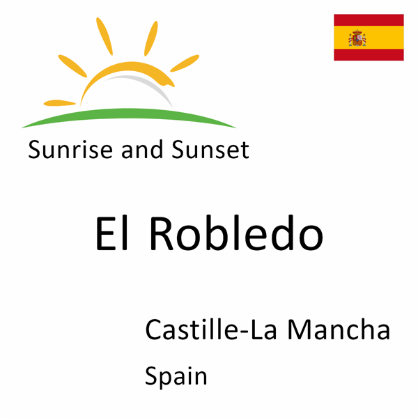 Sunrise and sunset times for El Robledo, Castille-La Mancha, Spain