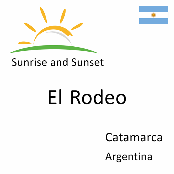 Sunrise and sunset times for El Rodeo, Catamarca, Argentina