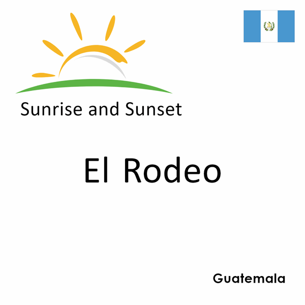 Sunrise and sunset times for El Rodeo, Guatemala