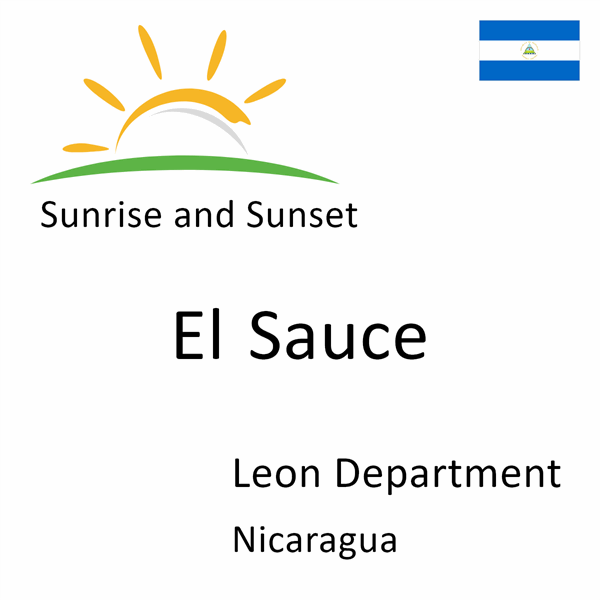 Sunrise and sunset times for El Sauce, Leon Department, Nicaragua