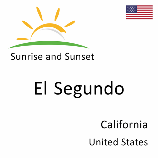 Sunrise and sunset times for El Segundo, California, United States