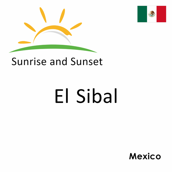 Sunrise and sunset times for El Sibal, Mexico