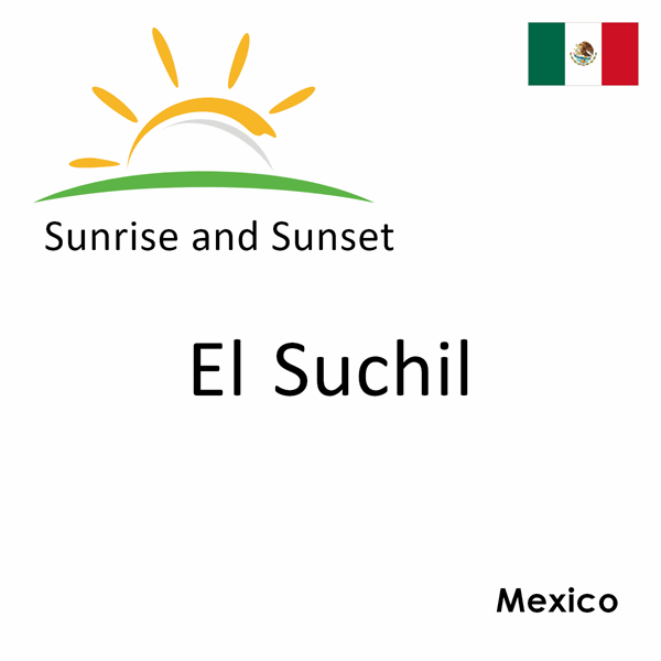 Sunrise and sunset times for El Suchil, Mexico