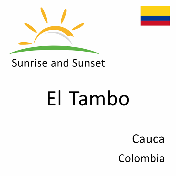 Sunrise and sunset times for El Tambo, Cauca, Colombia
