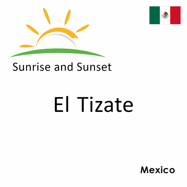 Sunrise and sunset times for El Tizate, Mexico