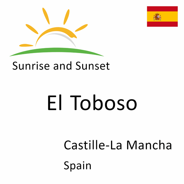 Sunrise and sunset times for El Toboso, Castille-La Mancha, Spain
