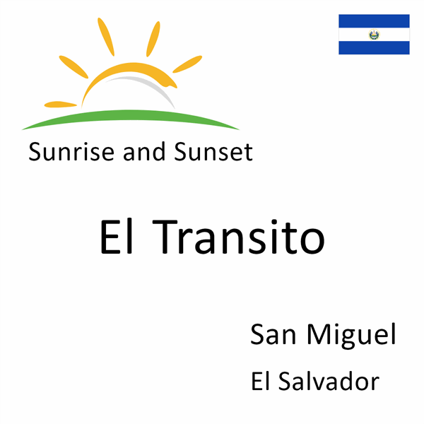 Sunrise and sunset times for El Transito, San Miguel, El Salvador