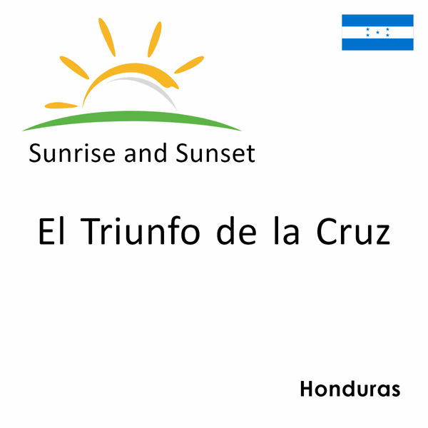 Sunrise and sunset times for El Triunfo de la Cruz, Honduras