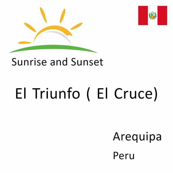 Sunrise and sunset times for El Triunfo ( El Cruce), Arequipa, Peru