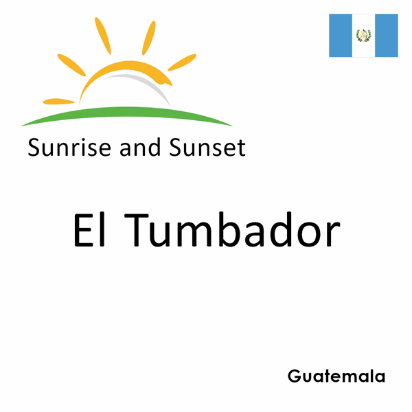 Sunrise and sunset times for El Tumbador, Guatemala