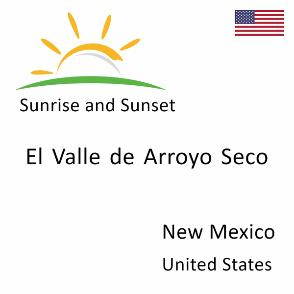 Sunrise and sunset times for El Valle de Arroyo Seco, New Mexico, United States