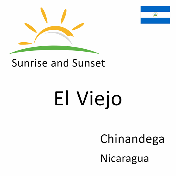 Sunrise and sunset times for El Viejo, Chinandega, Nicaragua