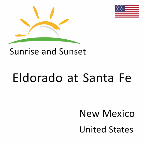 Sunrise and sunset times for Eldorado at Santa Fe, New Mexico, United States