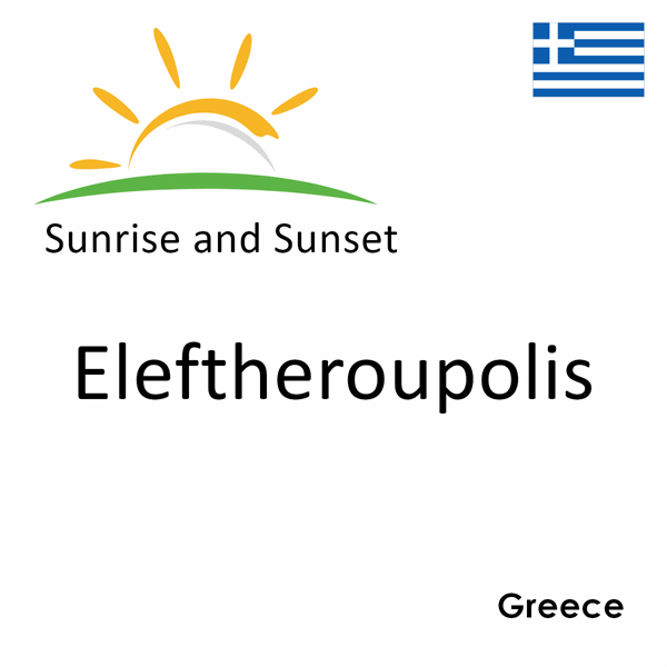 Sunrise and sunset times for Eleftheroupolis, Greece