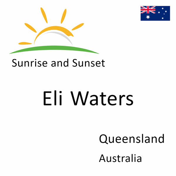Sunrise and sunset times for Eli Waters, Queensland, Australia