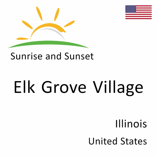 Sunrise and sunset times for Elk Grove Village, Illinois, United States