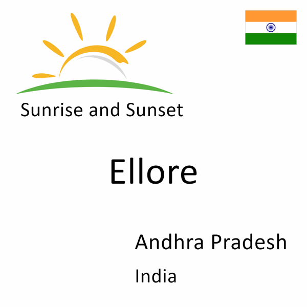 Sunrise and sunset times for Ellore, Andhra Pradesh, India