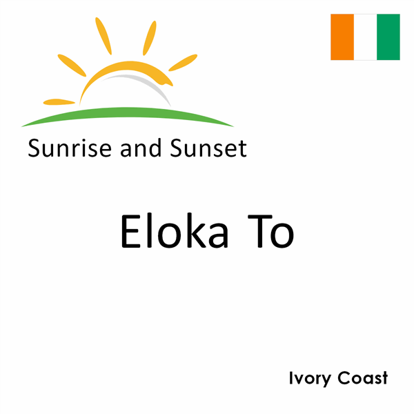 Sunrise and sunset times for Eloka To, Ivory Coast