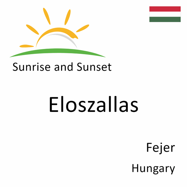 Sunrise and sunset times for Eloszallas, Fejer, Hungary