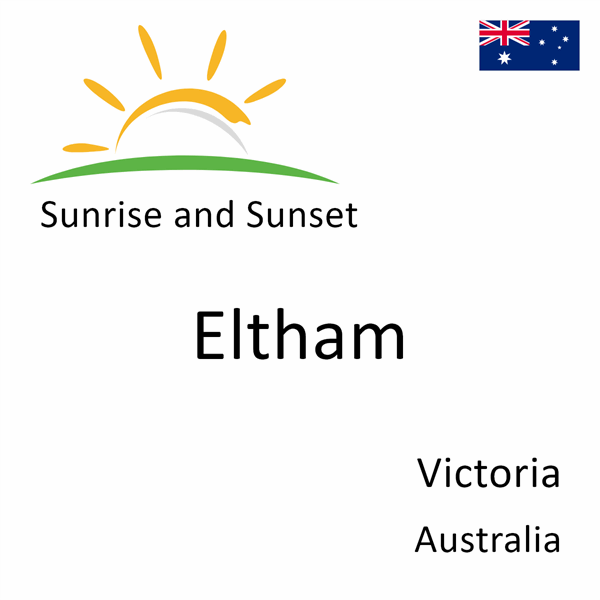 Sunrise and sunset times for Eltham, Victoria, Australia