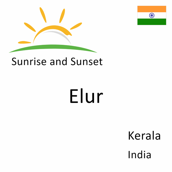 Sunrise and sunset times for Elur, Kerala, India