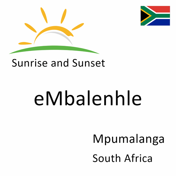 Sunrise and sunset times for eMbalenhle, Mpumalanga, South Africa