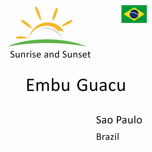 Sunrise and sunset times for Embu Guacu, Sao Paulo, Brazil