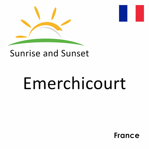 Sunrise and sunset times for Emerchicourt, France