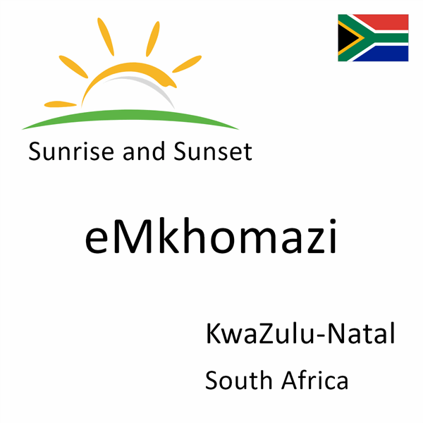 Sunrise and sunset times for eMkhomazi, KwaZulu-Natal, South Africa