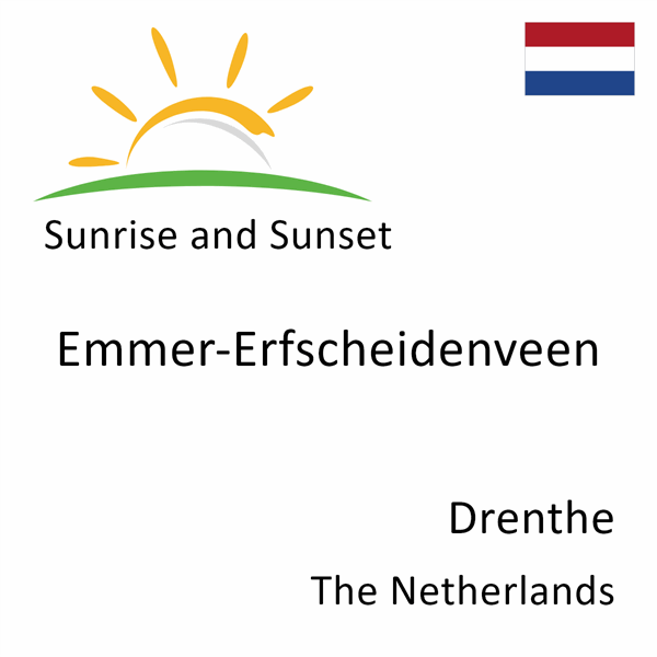 Sunrise and sunset times for Emmer-Erfscheidenveen, Drenthe, The Netherlands