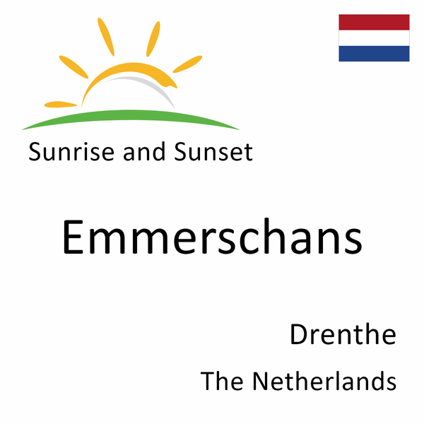 Sunrise and sunset times for Emmerschans, Drenthe, The Netherlands