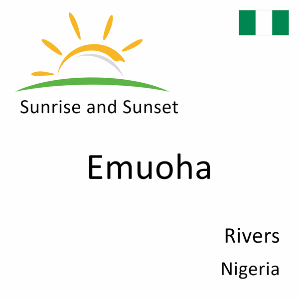 Sunrise and sunset times for Emuoha, Rivers, Nigeria