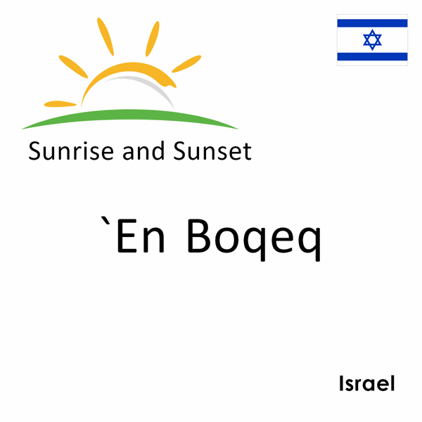 Sunrise and sunset times for `En Boqeq, Israel