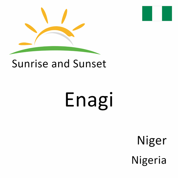 Sunrise and sunset times for Enagi, Niger, Nigeria