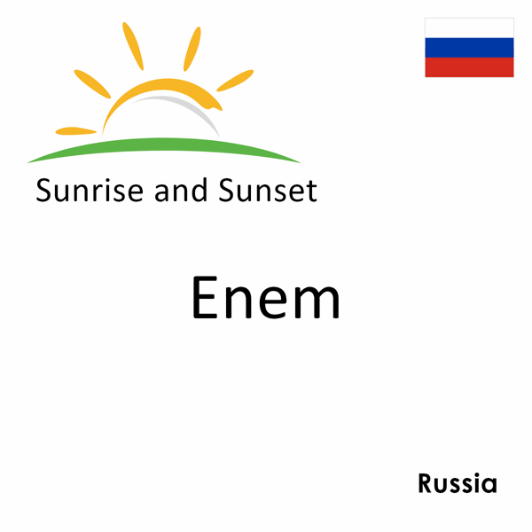 Sunrise and sunset times for Enem, Russia