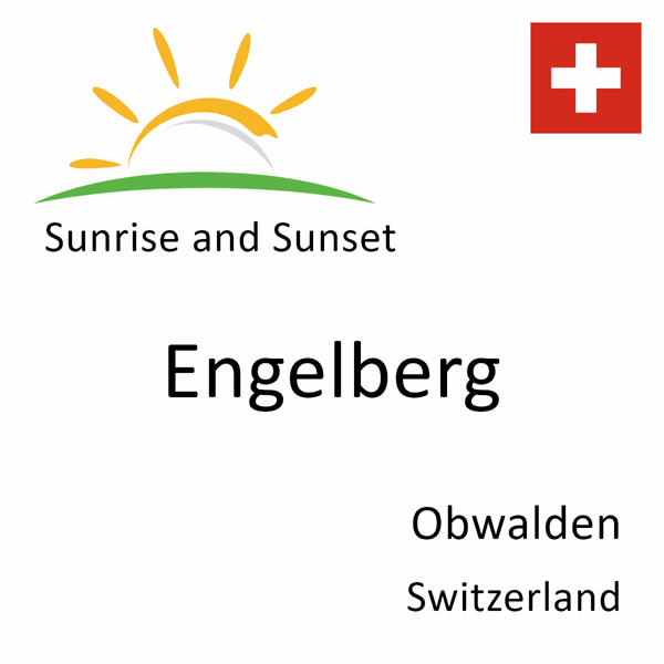 Sunrise and sunset times for Engelberg, Obwalden, Switzerland